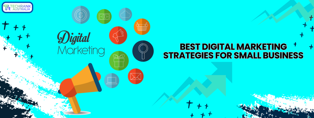 Best Digital Marketing Strategies for Small Business to Start Today