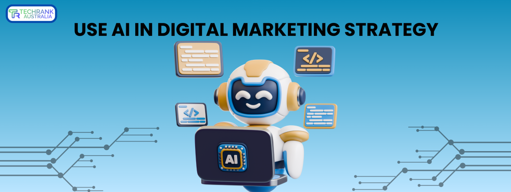 How to Use AI in Digital Marketing Strategy Effectively