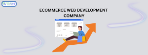 ECOMMERCE WEB DEVELOPMENT COMPANY